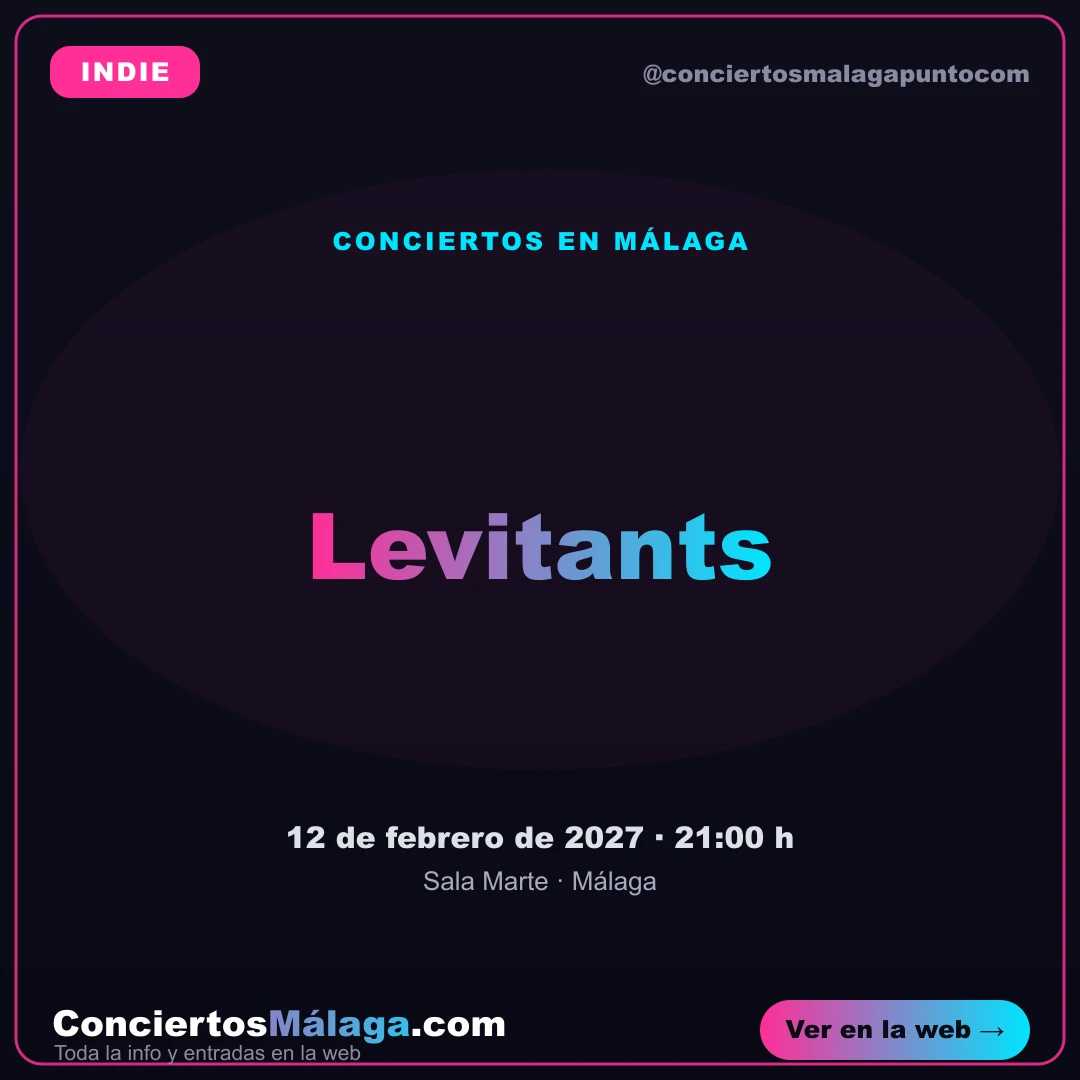 Cartel del concierto de Levitants en Sala Marte, Málaga — viernes, 12 de febrero de 2027
