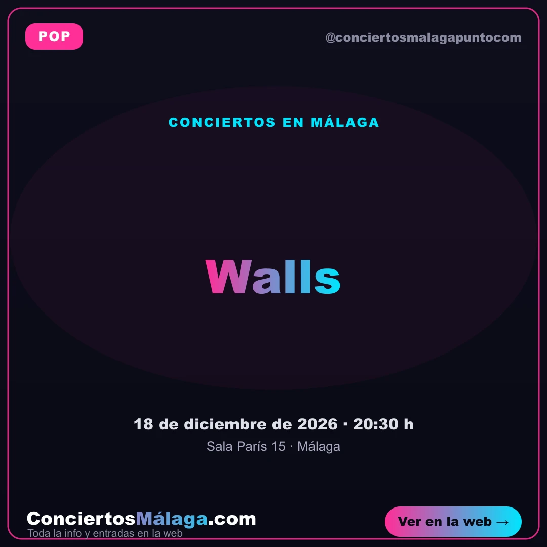 Cartel del concierto de Walls en Sala París 15, Málaga — viernes, 18 de diciembre de 2026