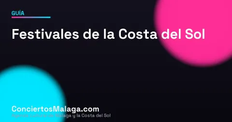 Guía de festivales de música de la Costa del Sol: tipos, cuándo son y cómo elegir